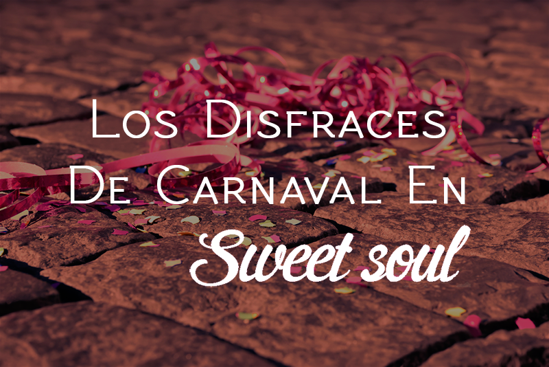 Los Disfraces de Carnaval en SweetSoul